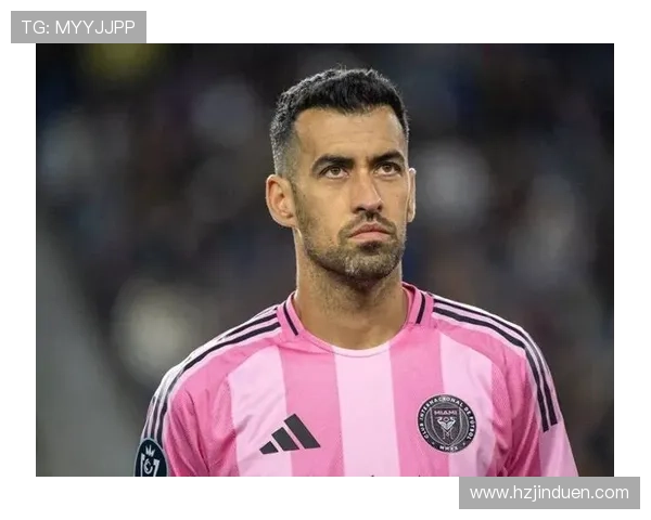 布斯克茨近期比赛影响力持续提升，中场控制力与战术价值备受期待